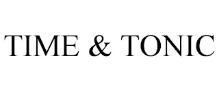 TIME & TONIC