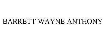 BARRETT WAYNE ANTHONY