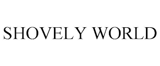 SHOVELY WORLD