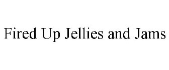 FIRED UP JELLIES AND JAMS