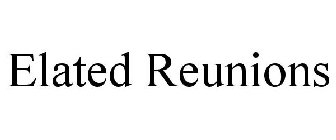 ELATED REUNIONS