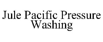 JULE PACIFIC PRESSURE WASHING