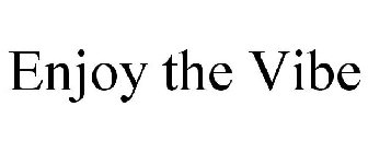 ENJOY THE VIBE