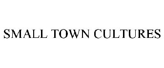 SMALL TOWN CULTURES
