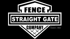 STRAIGHT GATE FENCE COMPANY SINCE 1982