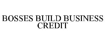 BOSSES BUILD BUSINESS CREDIT