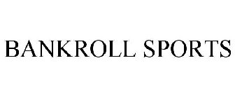 BANKROLL SPORTS