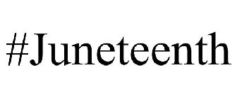 #JUNETEENTH