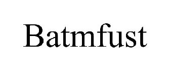 BATMFUST