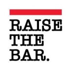 RAISE THE BAR