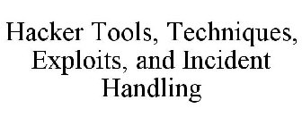 HACKER TOOLS, TECHNIQUES, EXPLOITS, AND INCIDENT HANDLING