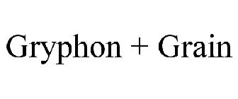 GRYPHON + GRAIN
