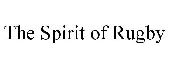 THE SPIRIT OF RUGBY