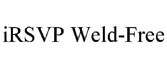 IRSVP WELD-FREE