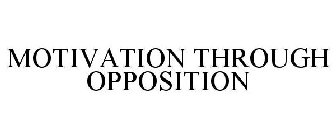 MOTIVATION THROUGH OPPOSITION
