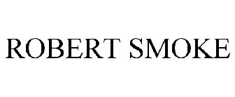ROBERT SMOKE