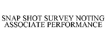 SNAP SHOT SURVEY NOTING ASSOCIATE PERFORMANCE
