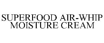 SUPERFOOD AIR-WHIP MOISTURE CREAM