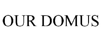 OUR DOMUS
