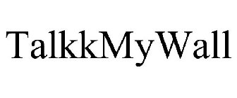 TALKKMYWALL