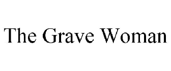 THE GRAVE WOMAN