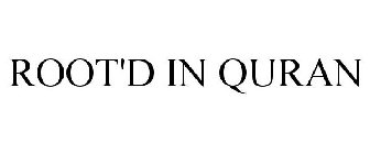 ROOT'D IN QURAN
