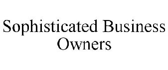 SOPHISTICATED BUSINESS OWNERS
