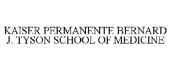 KAISER PERMANENTE BERNARD J. TYSON SCHOOL OF MEDICINE