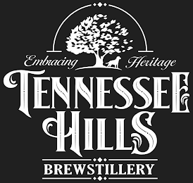 EMBRACING HERITAGE TENNESSEE HILLS BREWSTILLERYTILLERY