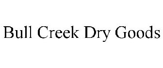 BULL CREEK DRY GOODS