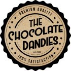 THE CHOCOLATE DANDIES PREMIUM QUALITY EST. 2020 100% SATISFACTION