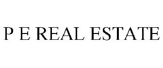 P E REAL ESTATE