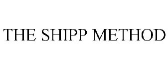 THE SHIPP METHOD