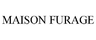 MAISON FURAGE