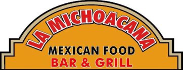 LA MICHOACANA MEXICAN FOOD BAR & GRILL