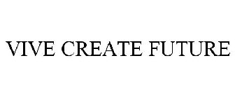 VIVE CREATE FUTURE