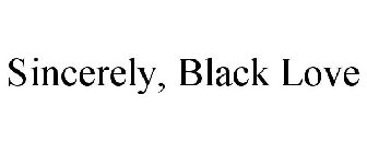 SINCERELY, BLACK LOVE