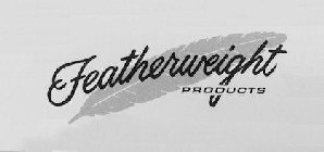 FEATHERWEIGHT PRODUCTS