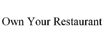 OWN YOUR RESTAURANT
