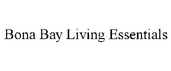 BONA BAY LIVING ESSENTIALS