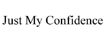 JUST MY CONFIDENCE