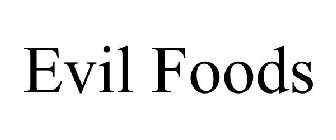 EVIL FOODS