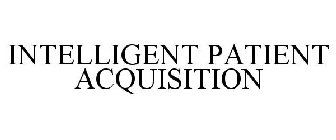 INTELLIGENT PATIENT ACQUISITION