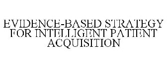 EVIDENCE-BASED STRATEGY FOR INTELLIGENT PATIENT ACQUISITION