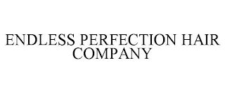 ENDLESS PERFECTION HAIR COMPANY