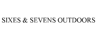 SIXES & SEVENS OUTDOORS