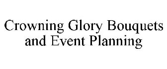 CROWNING GLORY BOUQUETS AND EVENT PLANNING