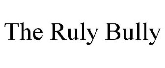 THE RULY BULLY