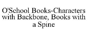 O'SCHOOL BOOKS-CHARACTERS WITH BACKBONE, BOOKS WITH A SPINE