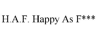 H.A.F. HAPPY AS F***